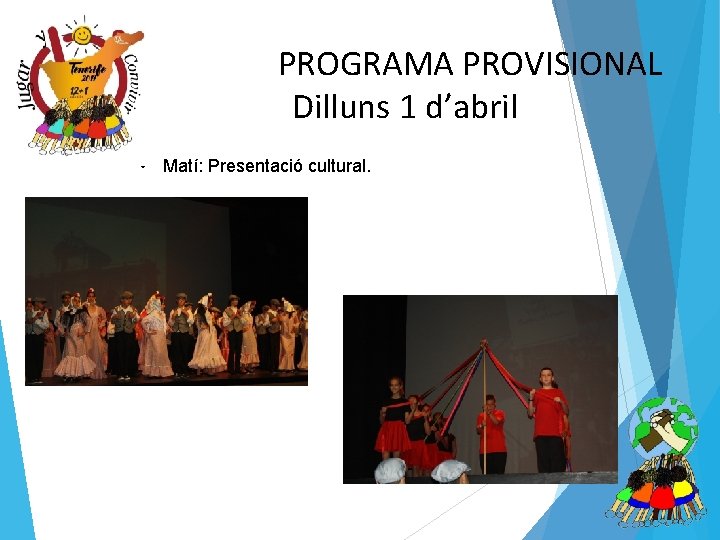 PROGRAMA PROVISIONAL Dilluns 1 d’abril • Matí: Presentació cultural. 