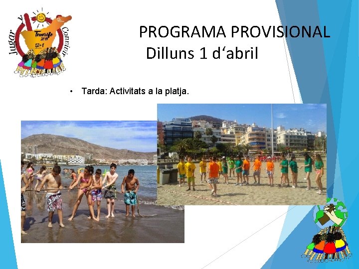 PROGRAMA PROVISIONAL Dilluns 1 d‘abril • Tarda: Activitats a la platja. 