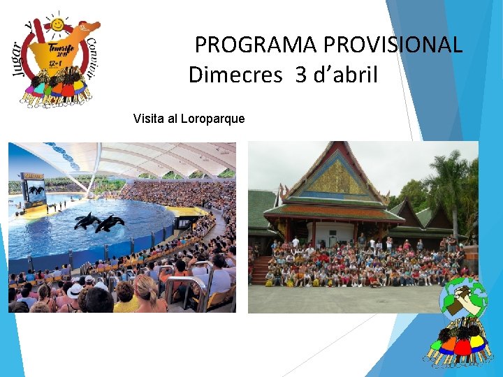 PROGRAMA PROVISIONAL Dimecres 3 d’abril Visita al Loroparque 