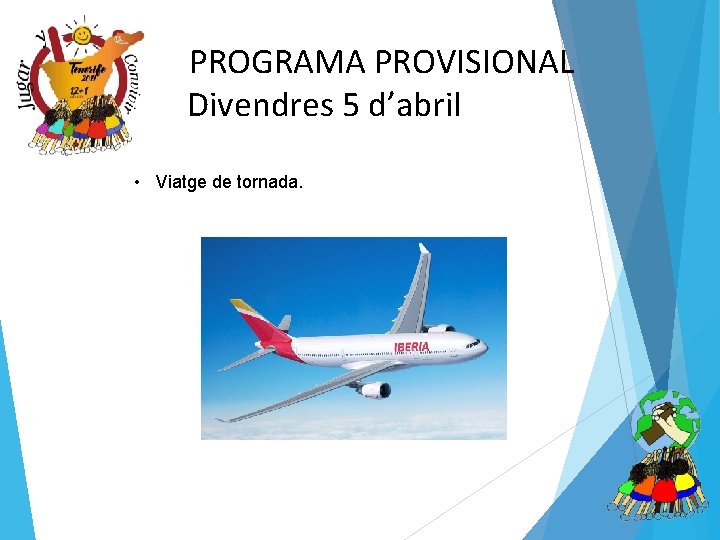 PROGRAMA PROVISIONAL Divendres 5 d’abril • Viatge de tornada. 