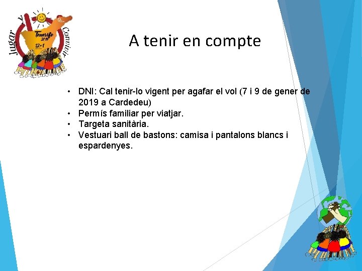 A tenir en compte • DNI: Cal tenir-lo vigent per agafar el vol (7