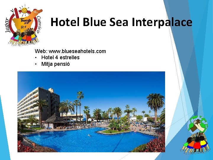 Hotel Blue Sea Interpalace Web: www. blueseahotels. com • Hotel 4 estrelles • Mitja