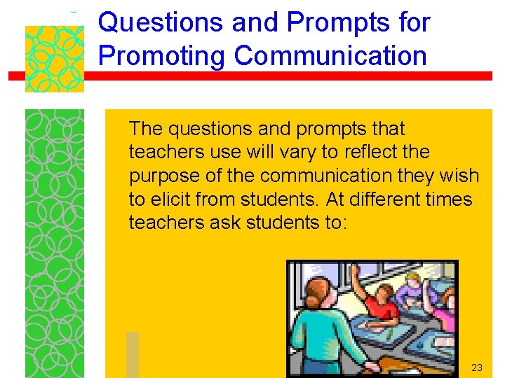 Questions and Prompts for Promoting Communication The questions and prompts that teachers use will Questions and Prompts for Promoting Communication The questions and prompts that teachers use will