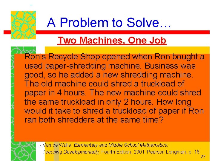 A Problem to Solve… Two Machines, One Job Ron’s Recycle Shop opened when Ron A Problem to Solve… Two Machines, One Job Ron’s Recycle Shop opened when Ron