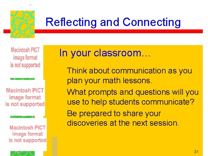 Reflecting and Connecting In your classroom… Think about communication as you plan your math Reflecting and Connecting In your classroom… Think about communication as you plan your math