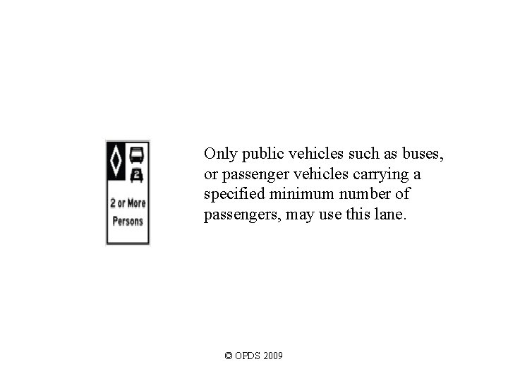 Only public vehicles such as buses, or passenger vehicles carrying a specified minimum number Only public vehicles such as buses, or passenger vehicles carrying a specified minimum number