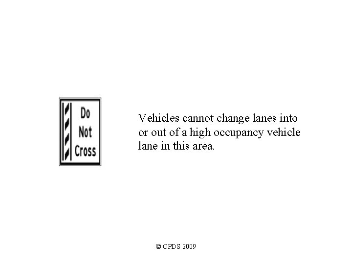 Vehicles cannot change lanes into or out of a high occupancy vehicle lane in Vehicles cannot change lanes into or out of a high occupancy vehicle lane in