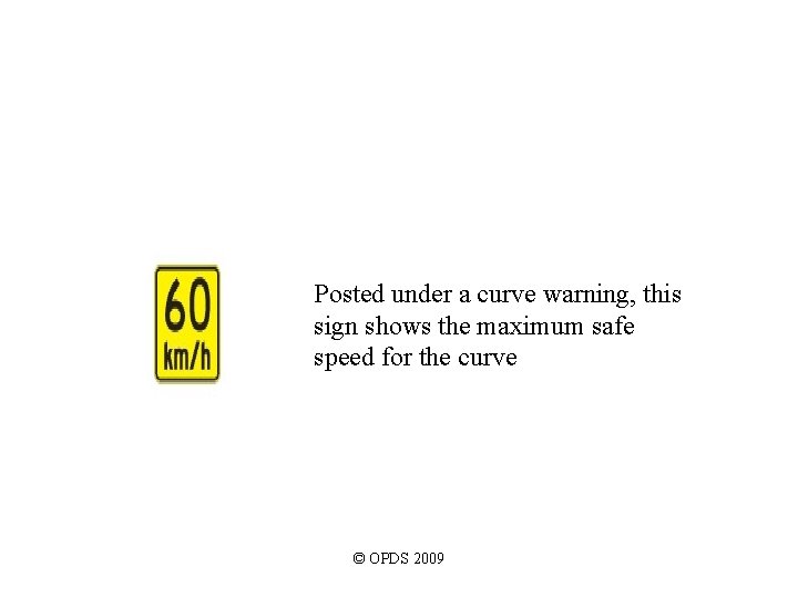 Posted under a curve warning, this sign shows the maximum safe speed for the Posted under a curve warning, this sign shows the maximum safe speed for the