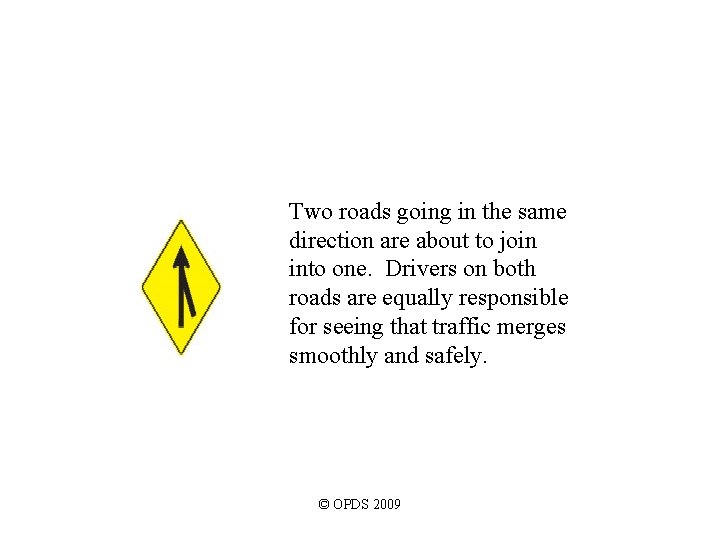 Two roads going in the same direction are about to join into one. Drivers Two roads going in the same direction are about to join into one. Drivers