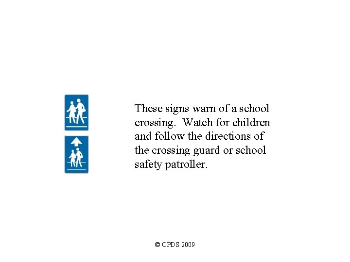 These signs warn of a school crossing. Watch for children and follow the directions These signs warn of a school crossing. Watch for children and follow the directions