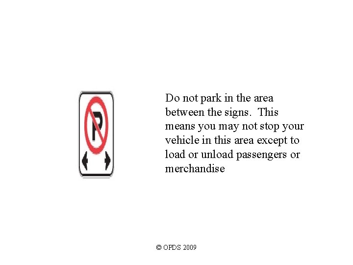 Do not park in the area between the signs. This means you may not Do not park in the area between the signs. This means you may not
