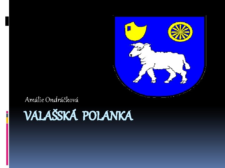 Amálie Ondráčková VALAŠSKÁ POLANKA 