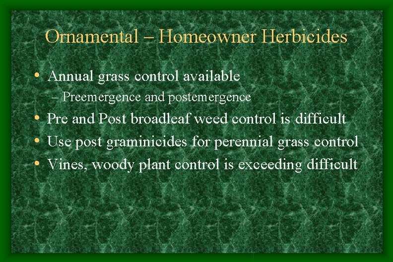 Ornamental – Homeowner Herbicides • Annual grass control available – Preemergence and postemergence • Ornamental – Homeowner Herbicides • Annual grass control available – Preemergence and postemergence •