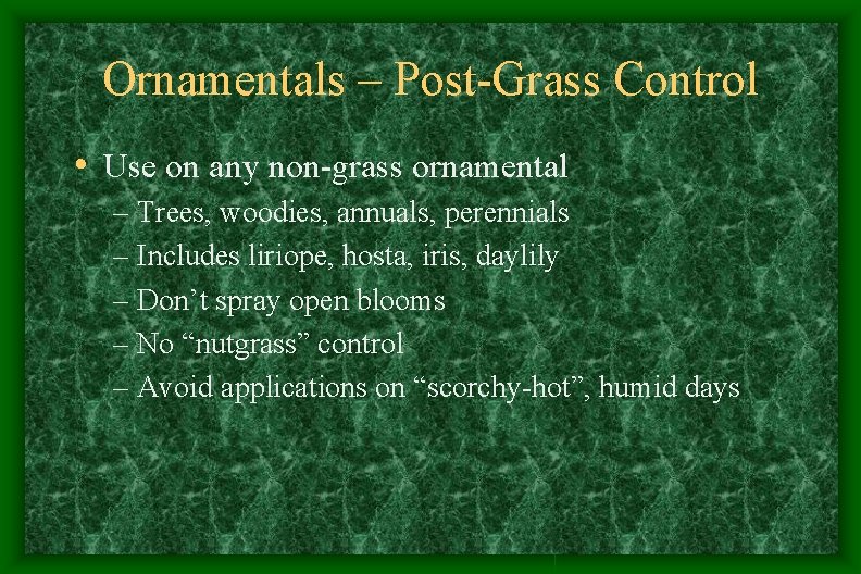Ornamentals – Post-Grass Control • Use on any non-grass ornamental – Trees, woodies, annuals, Ornamentals – Post-Grass Control • Use on any non-grass ornamental – Trees, woodies, annuals,