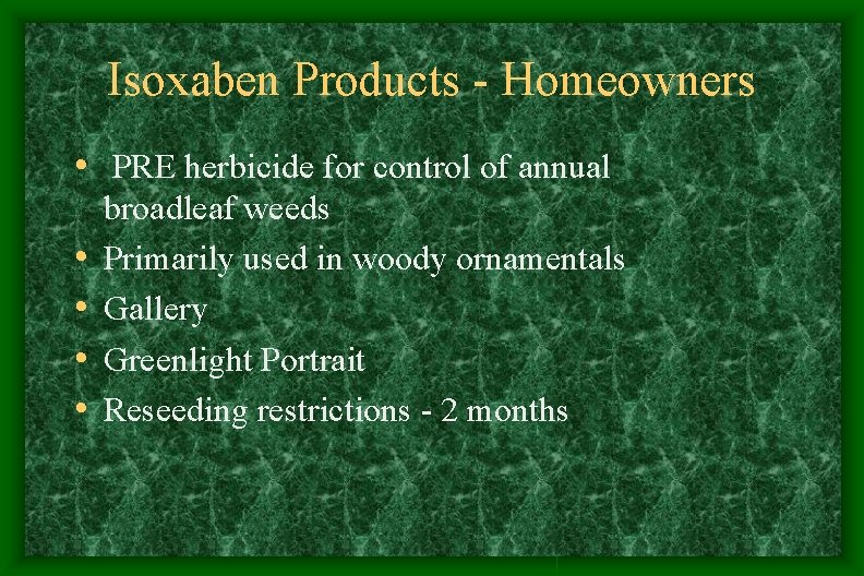 Isoxaben Products - Homeowners • PRE herbicide for control of annual • • broadleaf Isoxaben Products - Homeowners • PRE herbicide for control of annual • • broadleaf