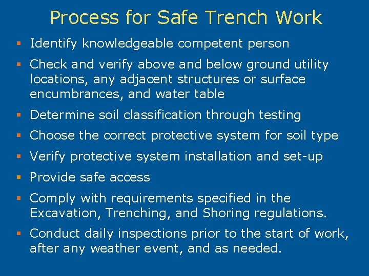 Process for Safe Trench Work § Identify knowledgeable competent person § Check and verify