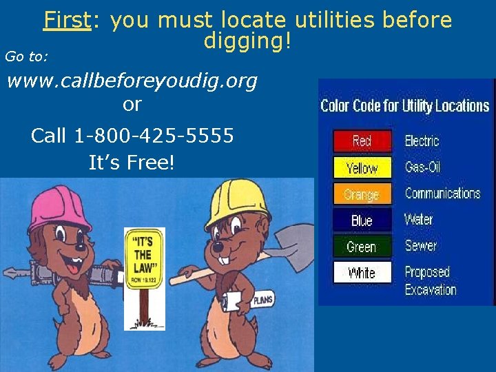 First: you must locate utilities before digging! Go to: www. callbeforeyoudig. org or Call