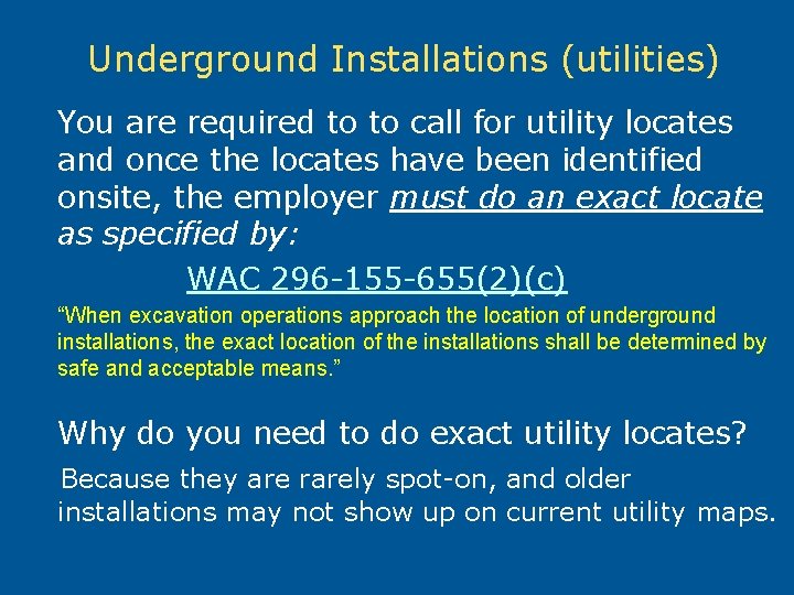 Underground Installations (utilities) You are required to to call for utility locates and once