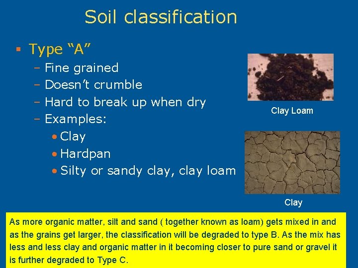 Soil classification § Type “A” – Fine grained – Doesn’t crumble – Hard to