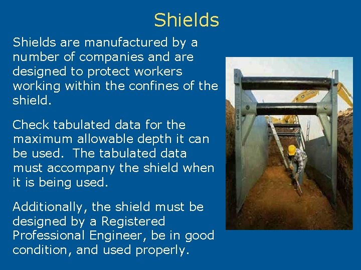 Shields are manufactured by a number of companies and are designed to protect workers