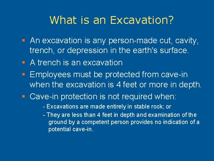 What is an Excavation? § An excavation is any person-made cut, cavity, trench, or
