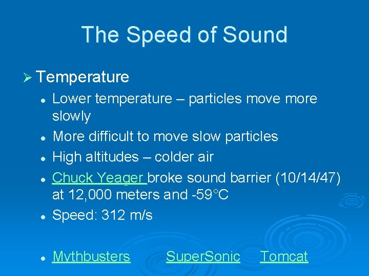 The Speed of Sound Ø Temperature l Lower temperature – particles move more slowly