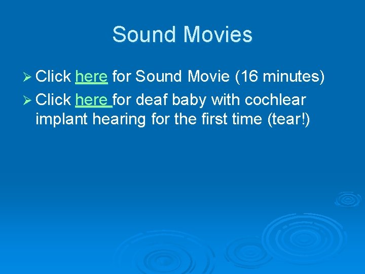 Sound Movies Ø Click here for Sound Movie (16 minutes) Ø Click here for