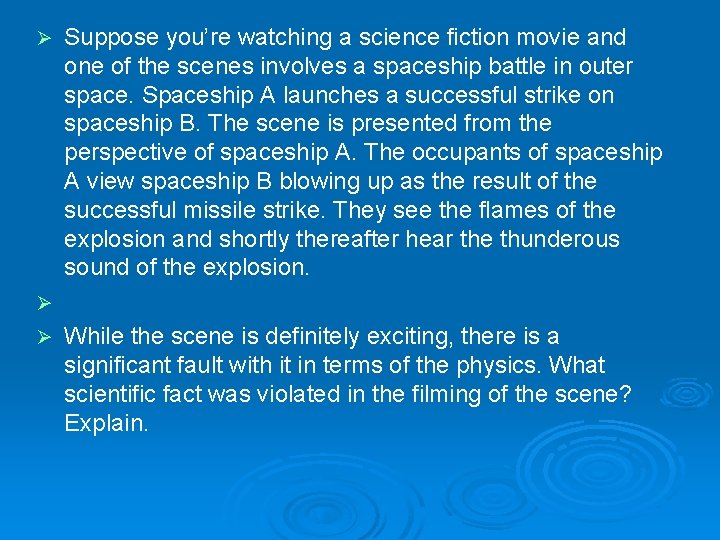 Suppose you’re watching a science fiction movie and one of the scenes involves a