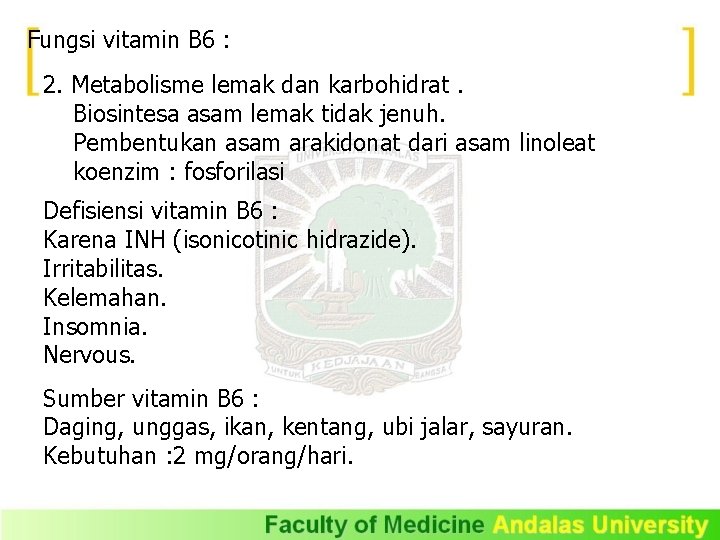 Fungsi vitamin B 6 : 2. Metabolisme lemak dan karbohidrat. Biosintesa asam lemak tidak