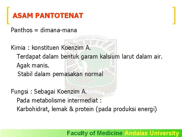 ASAM PANTOTENAT Panthos = dimana-mana Kimia : konstituen Koenzim A. Terdapat dalam bentuk garam