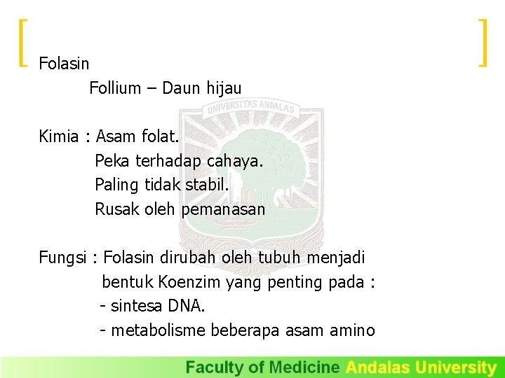 Folasin Follium – Daun hijau Kimia : Asam folat. Peka terhadap cahaya. Paling tidak