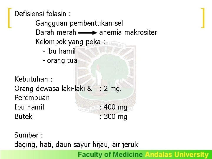 Defisiensi folasin : Gangguan pembentukan sel Darah merah anemia makrositer Kelompok yang peka :