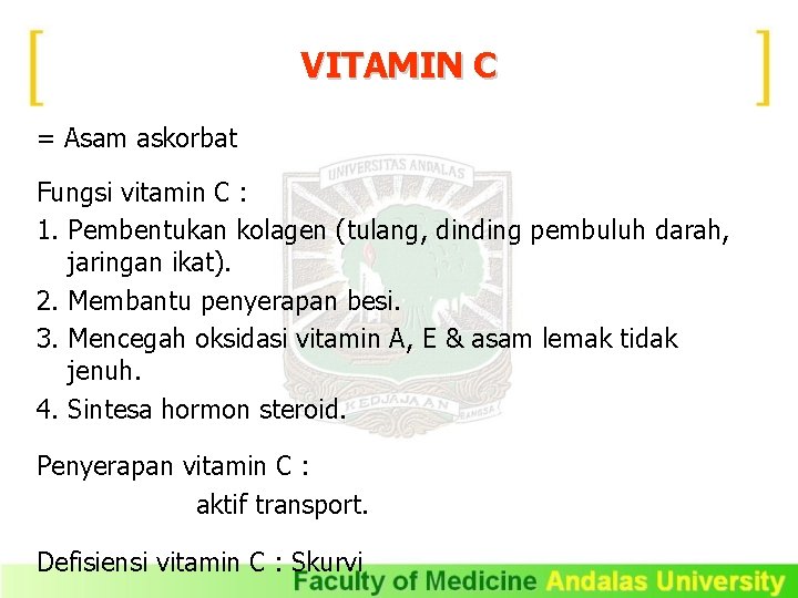 VITAMIN C = Asam askorbat Fungsi vitamin C : 1. Pembentukan kolagen (tulang, dinding