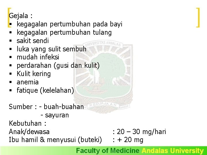 Gejala : § kegagalan pertumbuhan pada bayi § kegagalan pertumbuhan tulang § sakit sendi