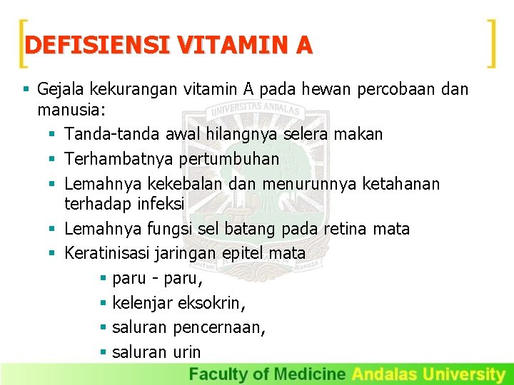 DEFISIENSI VITAMIN A § Gejala kekurangan vitamin A pada hewan percobaan dan manusia: §