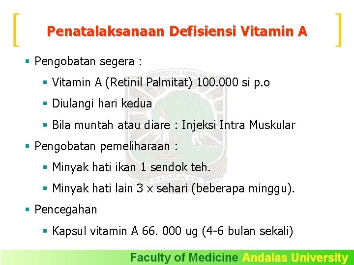 Penatalaksanaan Defisiensi Vitamin A § Pengobatan segera : § Vitamin A (Retinil Palmitat) 100.
