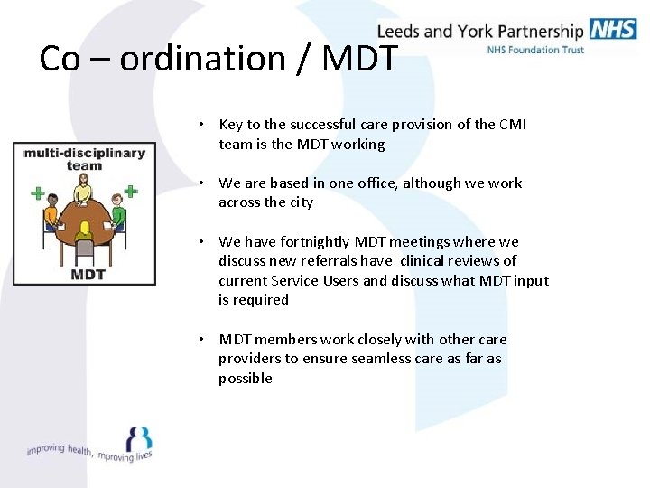Co – ordination / MDT • Key to the successful care provision of the