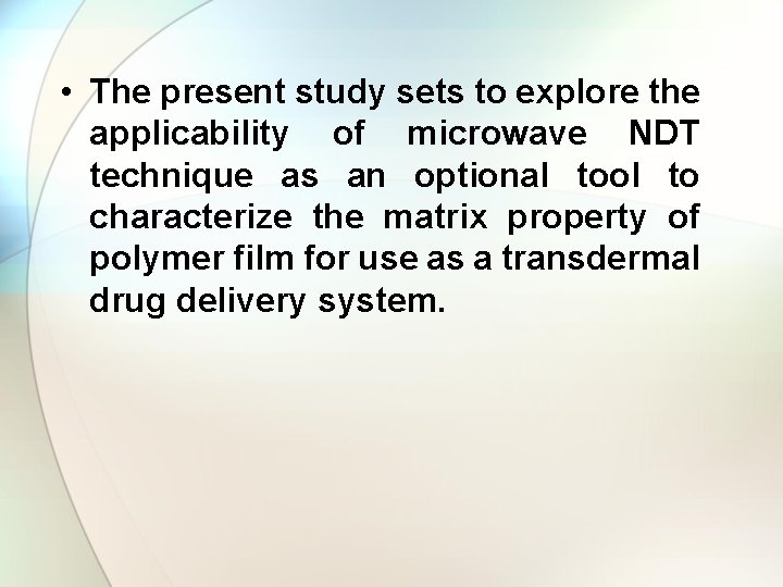  • The present study sets to explore the applicability of microwave NDT technique