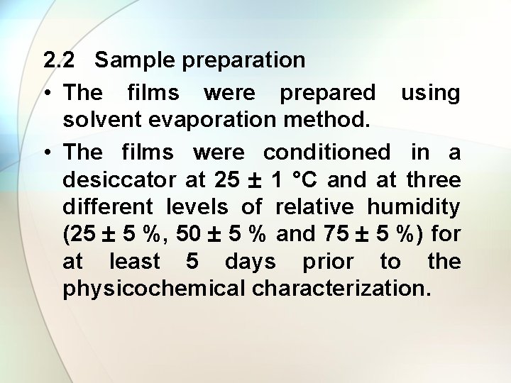 2. 2 Sample preparation • The films were prepared using solvent evaporation method. •