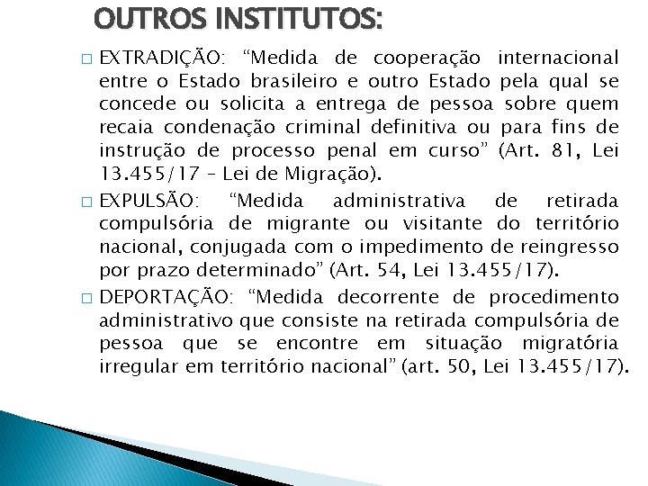OUTROS INSTITUTOS: EXTRADIÇÃO: “Medida de cooperação internacional entre o Estado brasileiro e outro Estado