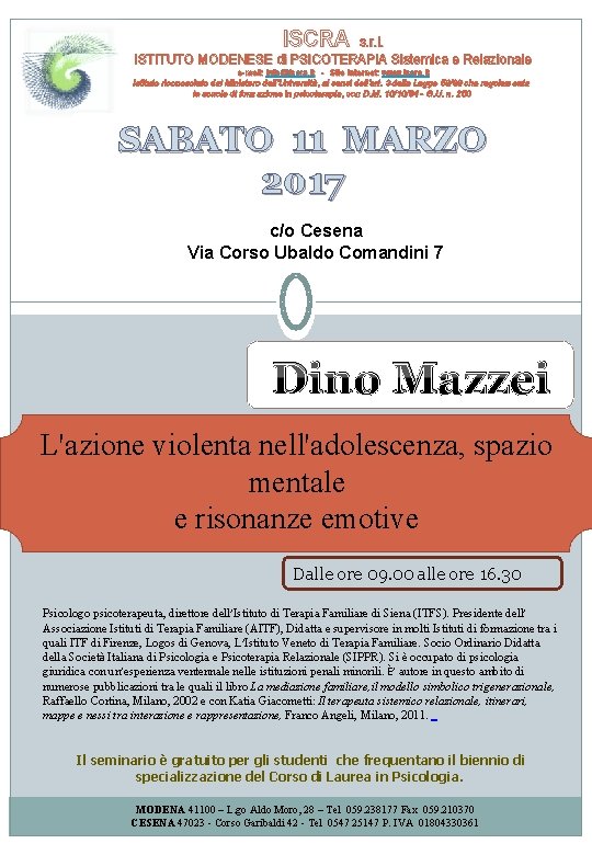 ISCRA s. r. l. ISTITUTO MODENESE di PSICOTERAPIA Sistemica e Relazionale e-mail: info@iscra. it