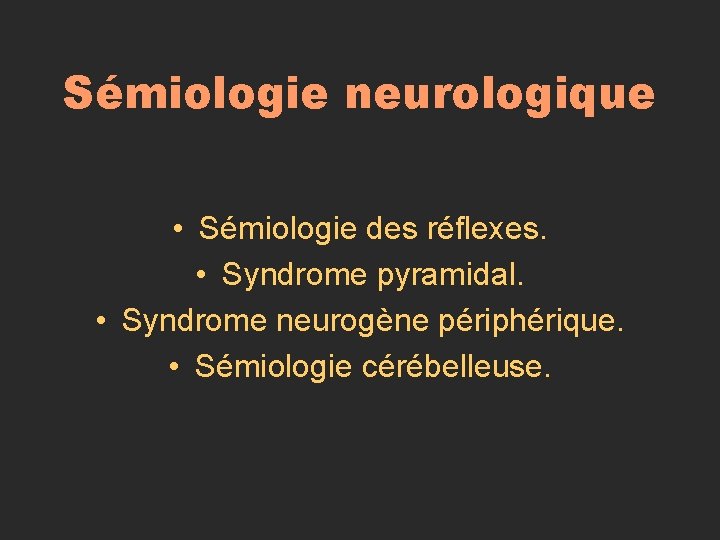 Sémiologie neurologique • Sémiologie des réflexes. • Syndrome pyramidal. • Syndrome neurogène périphérique. •