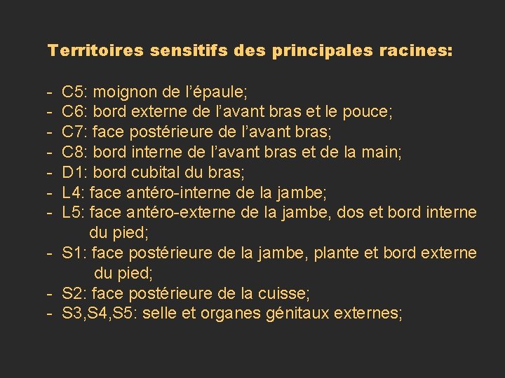 Territoires sensitifs des principales racines: - C 5: moignon de l’épaule; - C 6: