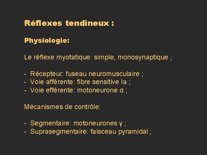 Réflexes tendineux : Physiologie: Le réflexe myotatique: simple, monosynaptique ; - Récepteur: fuseau neuromusculaire Réflexes tendineux : Physiologie: Le réflexe myotatique: simple, monosynaptique ; - Récepteur: fuseau neuromusculaire