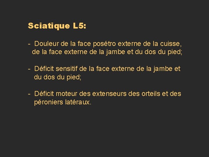 Sciatique L 5: - Douleur de la face posétro externe de la cuisse, de Sciatique L 5: - Douleur de la face posétro externe de la cuisse, de
