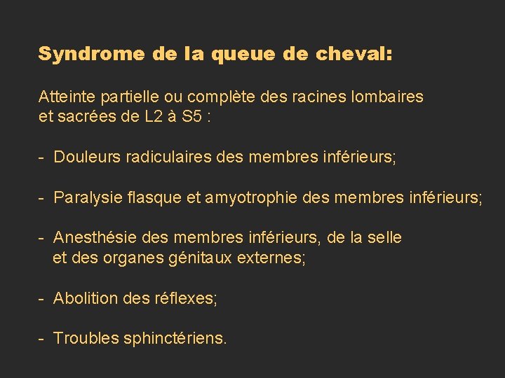 Syndrome de la queue de cheval: Atteinte partielle ou complète des racines lombaires et Syndrome de la queue de cheval: Atteinte partielle ou complète des racines lombaires et