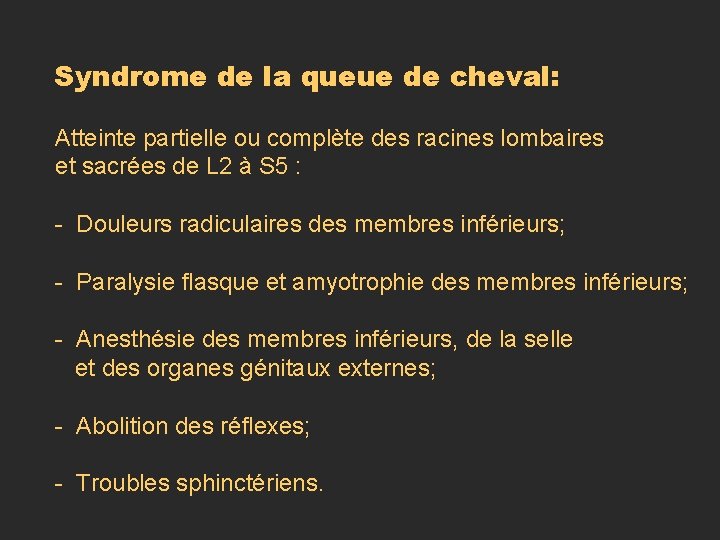 Syndrome de la queue de cheval: Atteinte partielle ou complète des racines lombaires et