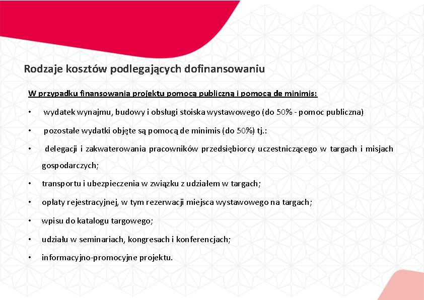 Rodzaje kosztów podlegających dofinansowaniu W przypadku finansowania projektu pomocą publiczną i pomocą de minimis: