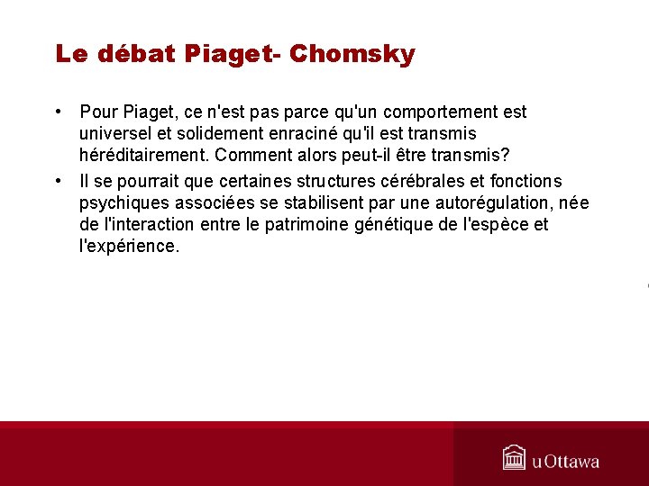Le débat Piaget- Chomsky • Pour Piaget, ce n'est pas parce qu'un comportement est