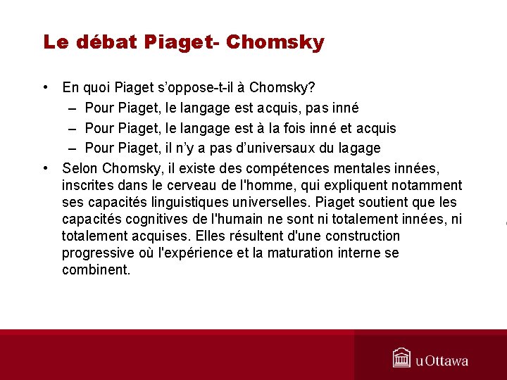 Le débat Piaget- Chomsky • En quoi Piaget s’oppose-t-il à Chomsky? – Pour Piaget,